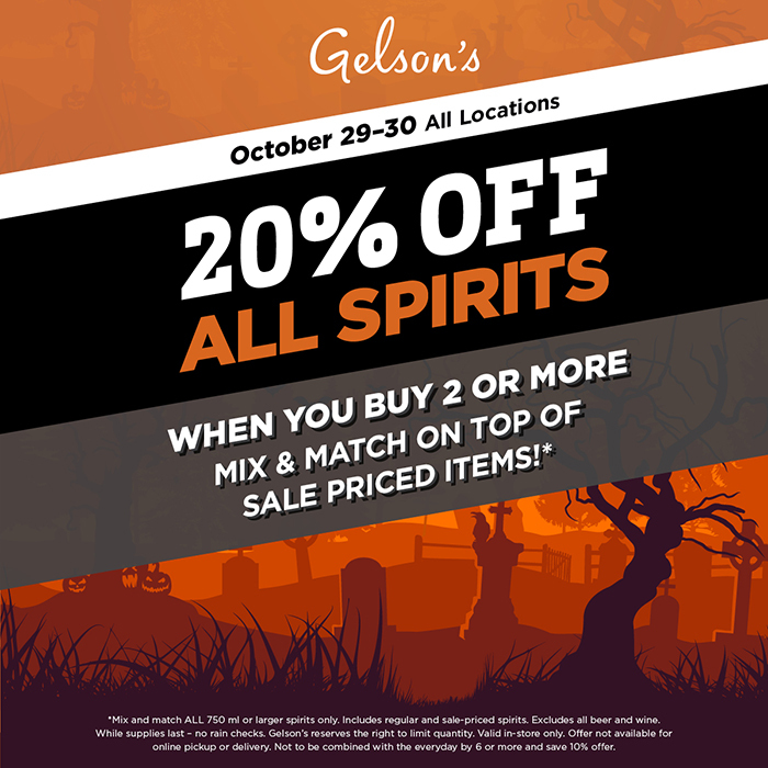 20% Off All Spirits October 29-30 All Locations. *Mix and Match ALL 750 ml or larger spirits only. Includes regular and sale priced items. Excludes all beer and wine. While supplies last - no rain checks. Gelson's reserves the right to limit quantity. Valid in-store only. Offer not available for online pickup or delivery. Not to be combined with the everyday buy 6 or more and save 10% offer. Offer valid October 29-30, 2022.