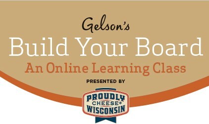 Gelson's build your board an online learning class presented by Proudly Wisconsin Cheese
